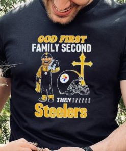 God First Family Second Then Pittsburgh Steelers Shirt