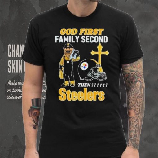 God First Family Second Then Pittsburgh Steelers Shirt