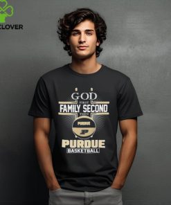 God First Family Second Then Purdue Boilermakers Basketball 2024 shirt