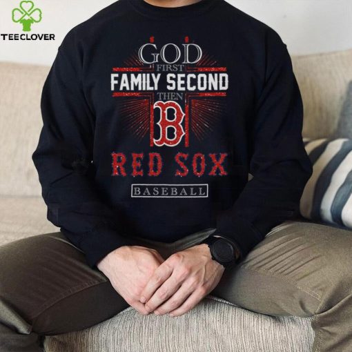 God First Family Second Then Red Sox Basketball Shirt