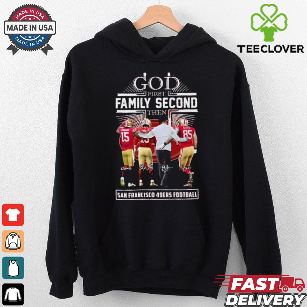 God First Family Second Then San Francisco 49ers Jennings, Purdy, Kittle And Kyle Shanahan Shirt God First Family Second Then San Francisco 49ers Jennings, Purdy, Kittle And Kyle Shanahan Shirt