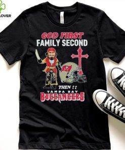 God First Family Second Then Tampa Bay Buccaneers Shirt