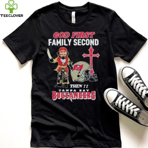 God First Family Second Then Tampa Bay Buccaneers Shirt