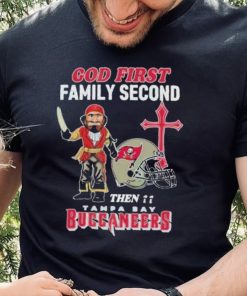 God First Family Second Then Tampa Bay Buccaneers Shirt