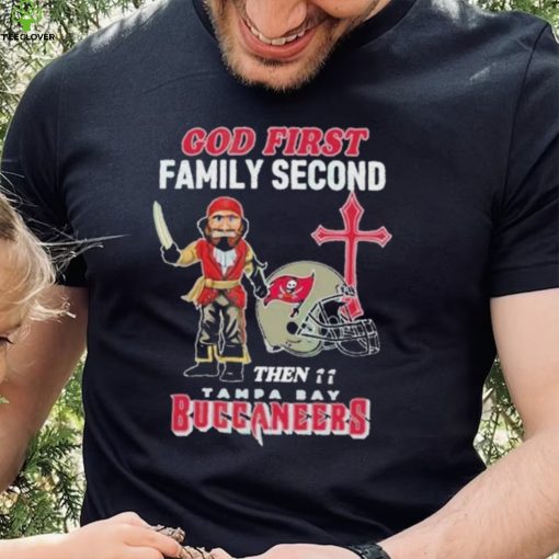 God First Family Second Then Tampa Bay Buccaneers Shirt