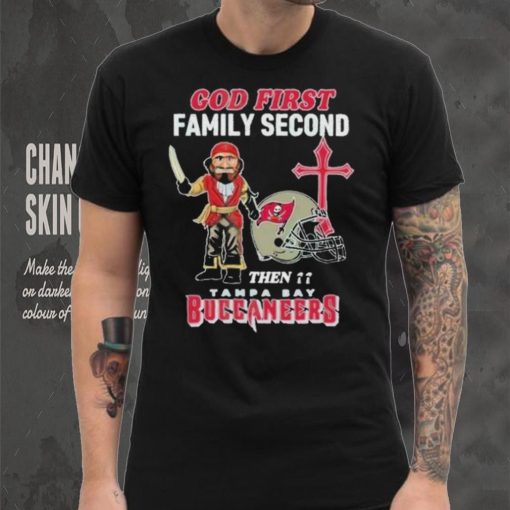 God First Family Second Then Tampa Bay Buccaneers Shirt