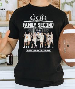 God First Family Second Then Team Sport Huskies Basketball T shirt For Fans