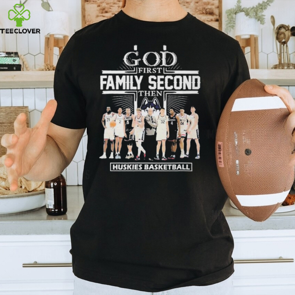 God First Family Second Then Team Sport Huskies Basketball T shirt For Fans God First Family Second Then Team Sport Huskies Basketball T shirt For Fans
