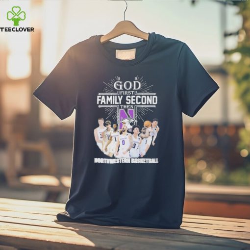 God First Family Second Then Team Sport Northwestern Basketball T shirt For Fans