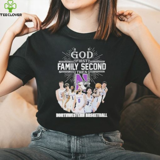 God First Family Second Then Team Sport Northwestern Basketball T shirt For Fans