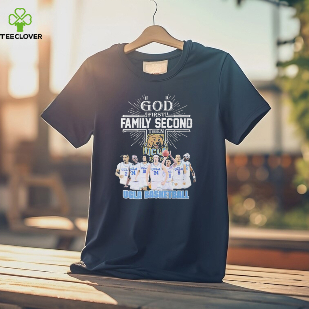 God First Family Second Then Team Sport Ucla Basketball T shirt For Fans God First Family Second Then Team Sport Ucla Basketball T shirt For Fans