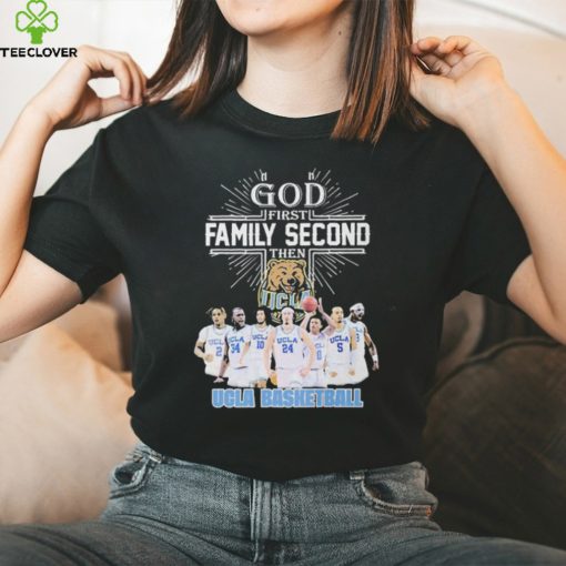 God First Family Second Then Team Sport Ucla Basketball T shirt For Fans