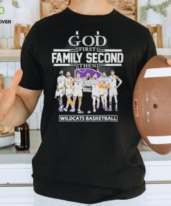God First Family Second Then Team Sport Wildcats Basketball T shirt For Fans