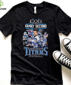 God First Family Second Then Tennessee Titans Football Signatures Shirt