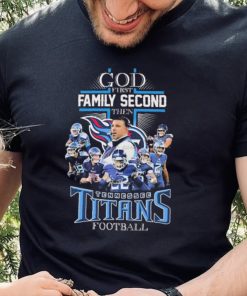 God First Family Second Then Tennessee Titans Football Signatures Shirt