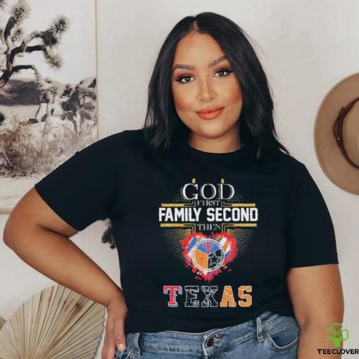 God First Family Second Then Texas Sports Teams Logo Signatures Shirt