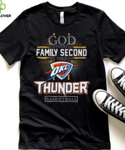 God First Family Second Then Thunder Basketball Shirt