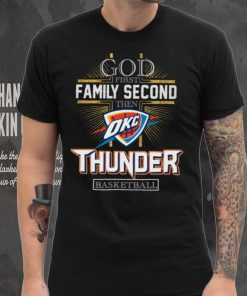 God First Family Second Then Thunder Basketball Shirt