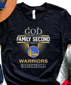 God First Family Second Then Warriors NBA Finals Champions For Fan T Shirt