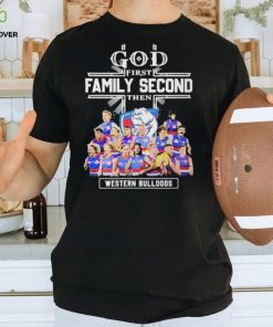 God First Family Second Then Western Bulldogs Teams T shirt For Fans