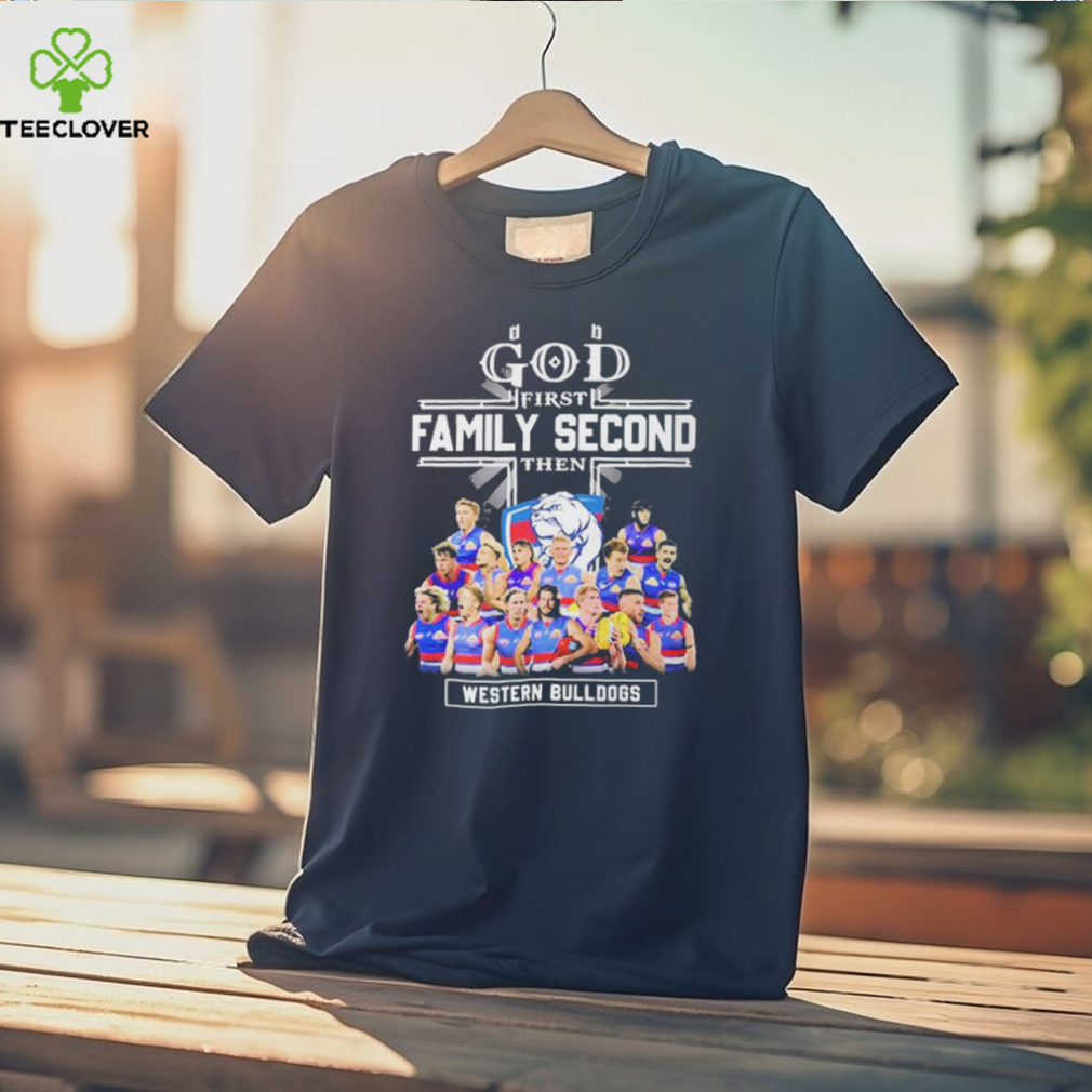 God First Family Second Then Western Bulldogs Teams T shirt For Fans God First Family Second Then Western Bulldogs Teams T shirt For Fans