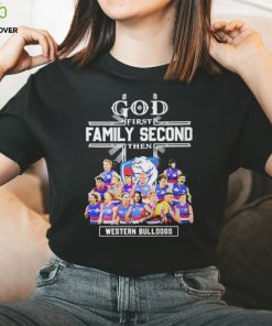 God First Family Second Then Western Bulldogs Teams T shirt For Fans