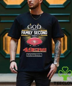 God First Family Second then San Francisco 49Ers Football Super Bowl LVIII Shirt