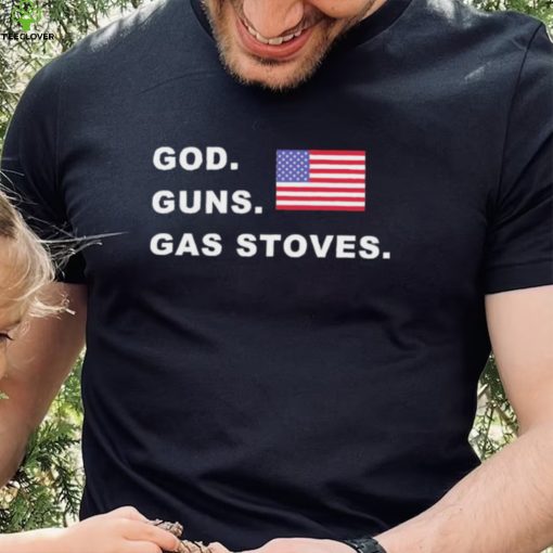 God Guns Gas Stoves American Flag Shirt