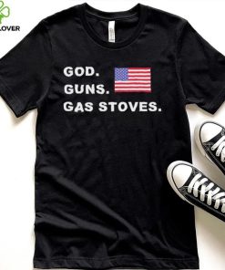 God Guns Gas Stoves American Flag Shirt