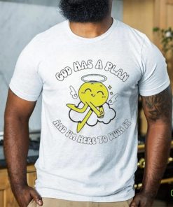 God Has A Plan And I’m Here To Ruin It Shirt