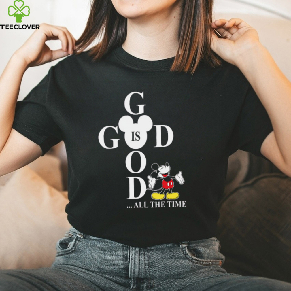 God Is Good All The Time Mickey Disney Gifts For Christian T Shirt