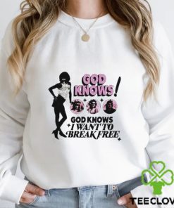 God Knows I Want To Break Free Shirt