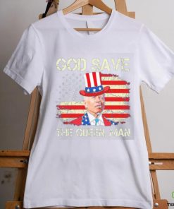 God Save The Queen Man Funny Joe Biden 4th Of July Shirt