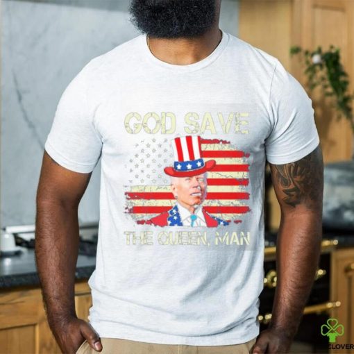 God Save The Queen Man Funny Joe Biden 4th Of July Shirt