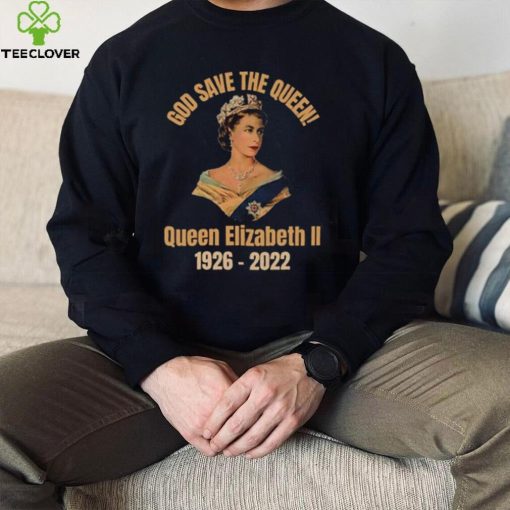 God Save The Queen! RIP Queen Elizabeth 1926 – 2022 T Shirt