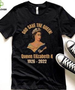 God Save The Queen! RIP Queen Elizabeth 1926 – 2022 T Shirt 2 God Save The Queen! RIP Queen Elizabeth 1926 – 2022 T Shirt