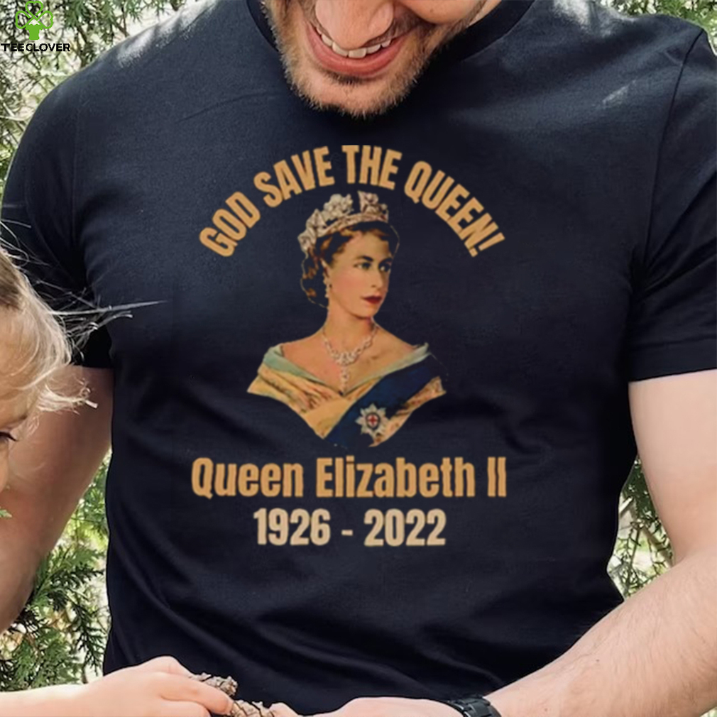 God Save The Queen! RIP Queen Elizabeth 1926 – 2022 T Shirt God Save The Queen! RIP Queen Elizabeth 1926 – 2022 T Shirt