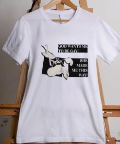 God Wants Me To Be Gay She Made Me This Way Shirt 3 God Wants Me To Be Gay She Made Me This Way Shirt