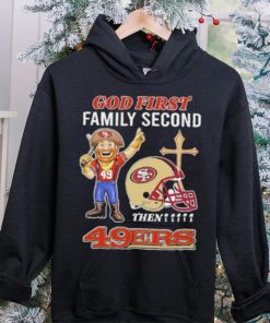 God first family second then 49ers shirt