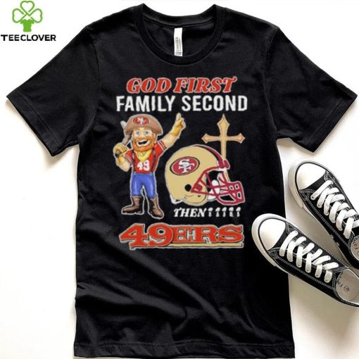 God first family second then 49ers hoodie, sweater, longsleeve, shirt v-neck, t-shirt