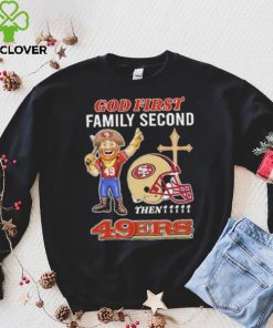 God first family second then 49ers hoodie, sweater, longsleeve, shirt v-neck, t-shirt