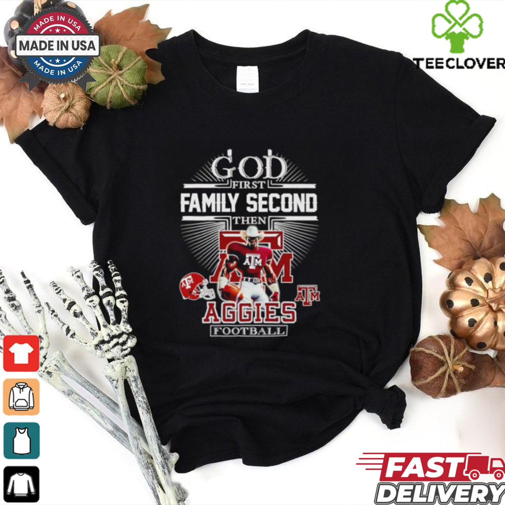 God first family second then Aggies football mascot shirt God first family second then Aggies football mascot shirt
