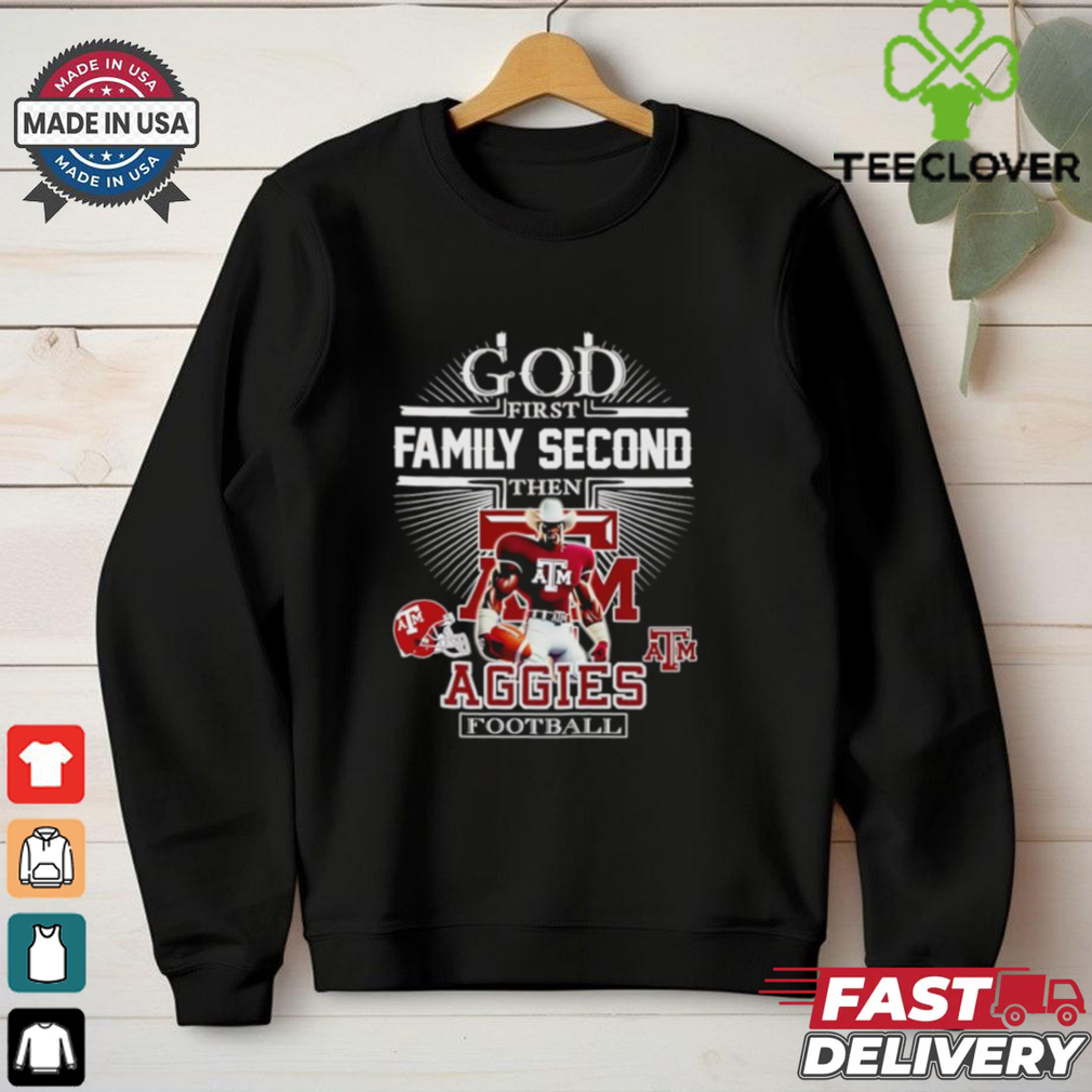 God first family second then Aggies football mascot shirt God first family second then Aggies football mascot shirt