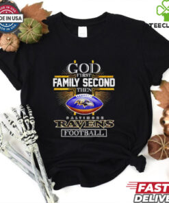 God first family second then Baltimore Ravens  2D T shirt