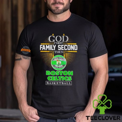 God first family second then Boston Celtics basketball NBA 2024 hoodie, sweater, longsleeve, shirt v-neck, t-shirt