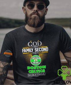 God first family second then Boston Celtics basketball NBA 2024 hoodie, sweater, longsleeve, shirt v-neck, t-shirt