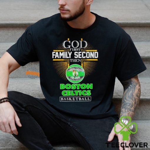 God first family second then Boston Celtics basketball NBA 2024 hoodie, sweater, longsleeve, shirt v-neck, t-shirt