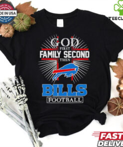 God first family second then Buffalo Bills football shirt