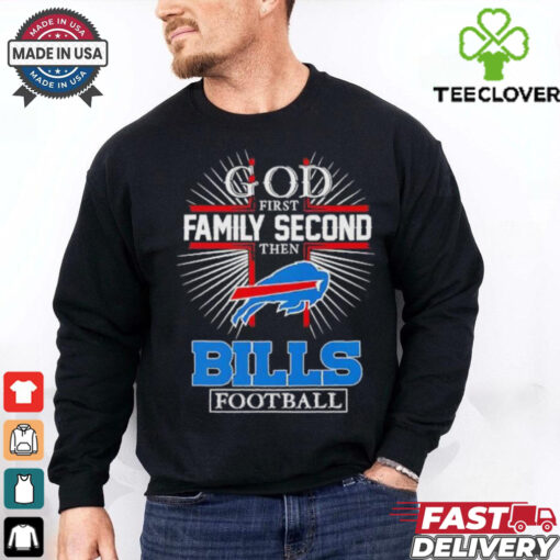 God first family second then Buffalo Bills football shirt