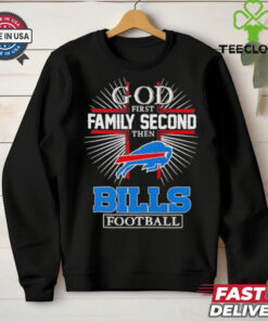 God first family second then Buffalo Bills football shirt